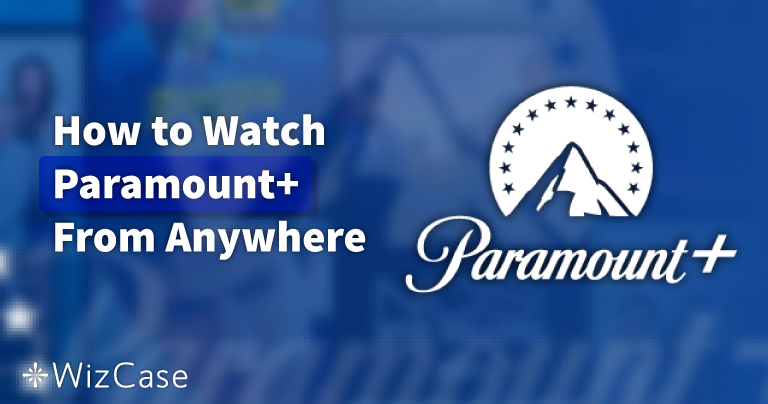 Come guardare Paramount+ con una VPN nel 2026